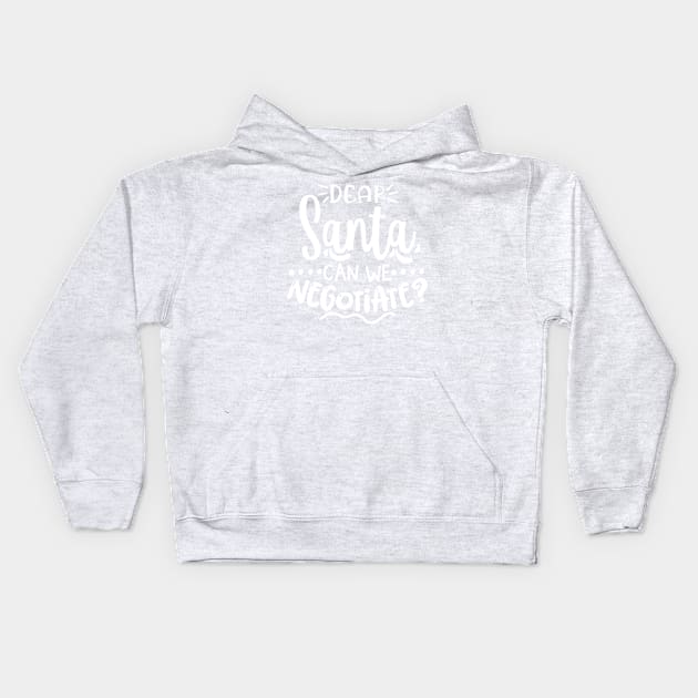 Dear Santa Can We Negotiate? Kids Hoodie by That Cheeky Tee